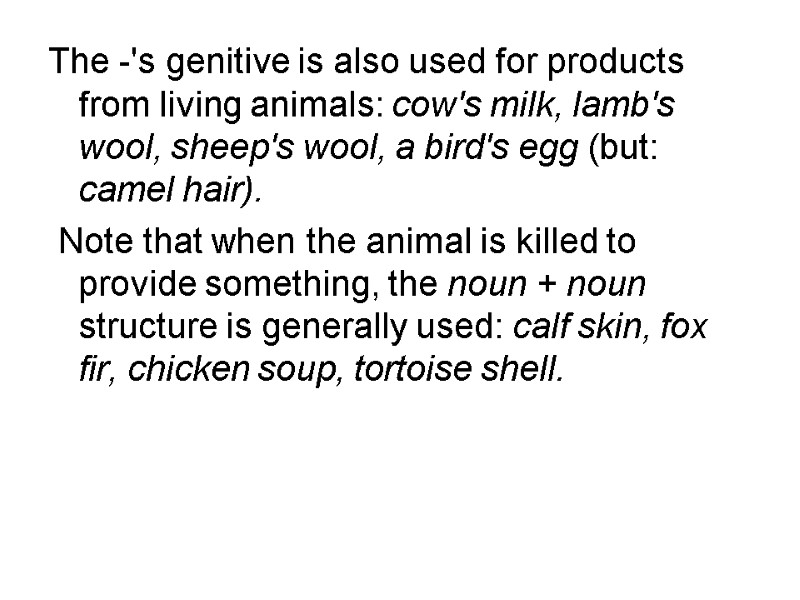 The -'s genitive is also used for products from living animals: cow's milk, lamb's